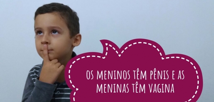 “Os meninos têm pênis e as meninas têm vagina”